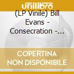 (LP Vinile) Bill Evans - Consecration - Immortal vinile