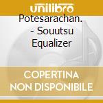 Potesarachan. - Souutsu Equalizer cd