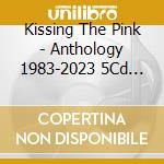 Kissing The Pink - Anthology 1983-2023 5Cd Clamshell Box cd