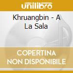 Khruangbin - A La Sala cd