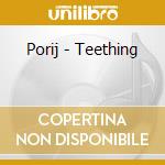 Porij - Teething cd