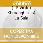 (LP Vinile) Khruangbin - A La Sala vinile