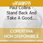 Paul Collins - Stand Back And Take A Good Look cd