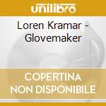 Loren Kramar - Glovemaker cd