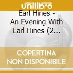 Earl Hines - An Evening With Earl Hines (2 Cd) cd