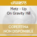 Metz - Up On Gravity Hill cd