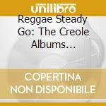 Reggae Steady Go: The Creole Albums Collection / Various cd