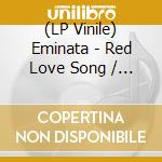 (LP Vinile) Eminata - Red Love Song / Selfish (7') vinile