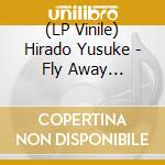 (LP Vinile) Hirado Yusuke - Fly Away Feat.Lil Summer/Dear Limmertz Feat.Kazuhiro Sunaga lp vinile