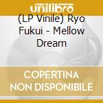 (LP Vinile) Ryo Fukui - Mellow Dream vinile