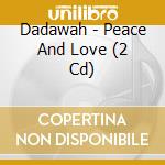 Dadawah - Peace And Love (2 Cd) cd