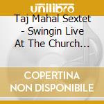 Taj Mahal Sextet - Swingin Live At The Church In Tulsa cd