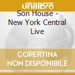 Son House - New York Central Live cd