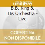 B.B. King & His Orchestra - Live cd