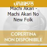 Machi Akari - Machi Akari No New Folk cd
