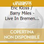 Eric Kloss / Barry Miles - Live In Bremen Vol.1 cd