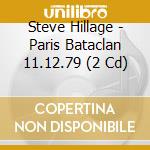Steve Hillage - Paris Bataclan 11.12.79 (2 Cd) cd