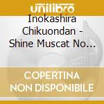 Inokashira Chikuondan - Shine Muscat No Tane cd