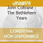 John Coltrane - The Bethlehem Years cd