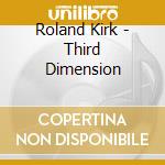 Roland Kirk - Third Dimension cd