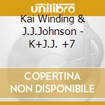 Kai Winding & J.J.Johnson - K+J.J. +7 cd