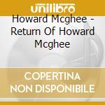 Howard Mcghee - Return Of Howard Mcghee cd