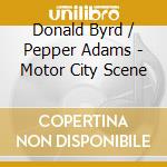 Donald Byrd / Pepper Adams - Motor City Scene cd