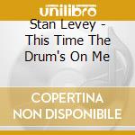 Stan Levey - This Time The Drum's On Me cd