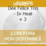 Dee Felice Trio - In Heat + 3 cd