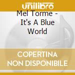 Mel Torme - It's A Blue World cd