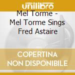 Mel Torme - Mel Torme Sings Fred Astaire cd