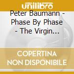 Peter Baumann - Phase By Phase - The Virgin Albums (3 Cd) cd