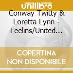 Conway Twitty & Loretta Lynn - Feelins/United Talent/Dynamic Duo/Honky Tonk Heroes (2 Cd) cd