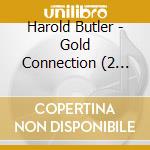 Harold Butler - Gold Connection (2 Cd) cd