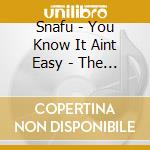 Snafu - You Know It Aint Easy - The Anthology (Clamshell Box) (4 Cd) cd