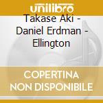 Takase Aki - Daniel Erdman - Ellington cd