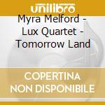 Myra Melford - Lux Quartet - Tomorrow Land cd