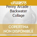 Penny Arcade - Backwater Collage cd
