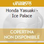 Honda Yasuaki - Ice Palace cd
