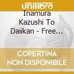 Inamura Kazushi To Daiikan - Free Flight +5 cd