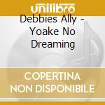 Debbies Ally - Yoake No Dreaming cd