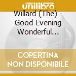 Willard (The) - Good Evening Wonderful Fiend cd