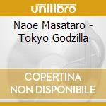 Naoe Masataro - Tokyo Godzilla cd