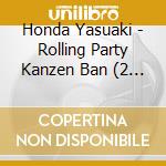 Honda Yasuaki - Rolling Party Kanzen Ban (2 Cd) cd