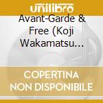 Avant-Garde & Free (Koji Wakamatsu Masterpiece Selection / Various cd