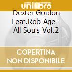 Dexter Gordon Feat.Rob Age - All Souls Vol.2 cd