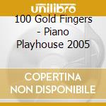 100 Gold Fingers - Piano Playhouse 2005 cd