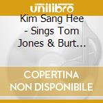 Kim Sang Hee - Sings Tom Jones & Burt Bacharach cd