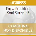 Erma Franklin - Soul Sister +5 cd