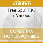 Free Soul T.K. / Various cd
